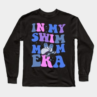 In My Swim Mom Era Swimming Swimmer Mom Life Mother's Day Long Sleeve T-Shirt